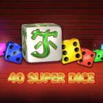 40 Super Dice Game